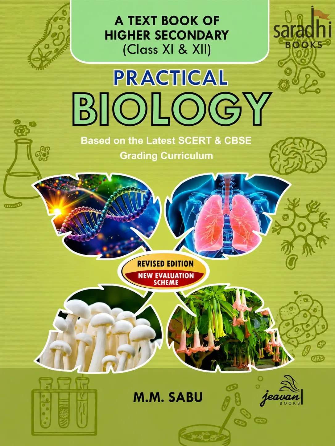 Practical Biology Class 11 & Class 12 | A Textbook On Higher Secondary | Based on the Latest SCERT & CBSE Grading Curriculum | M. M. Sabu | Jeevan Books